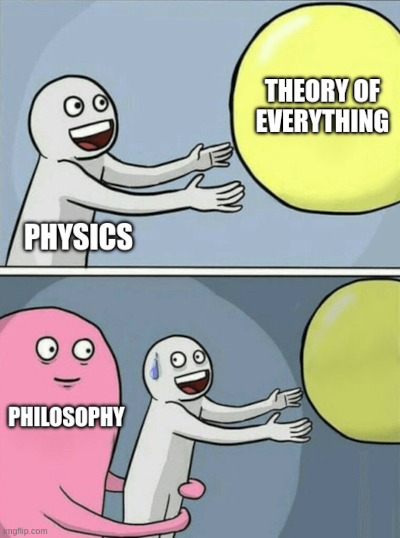 meme of Physics trying to grab the Theory of Everything, only to be itself grabbed by Philosohpy